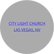 CITY LIGHT CHURCH LAS VEGAS, NV